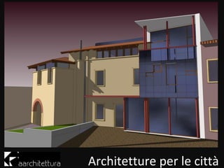 Architetture per le ٳà
 