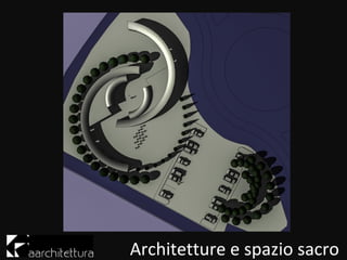 Architetture e spazio sacro
 