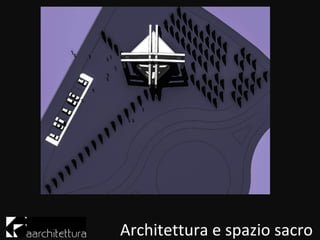 Architettura e spazio sacro
 