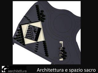 Architettura e spazio sacro
 