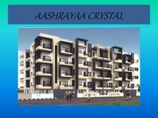 AASHRAYAA CRYSTAL
 