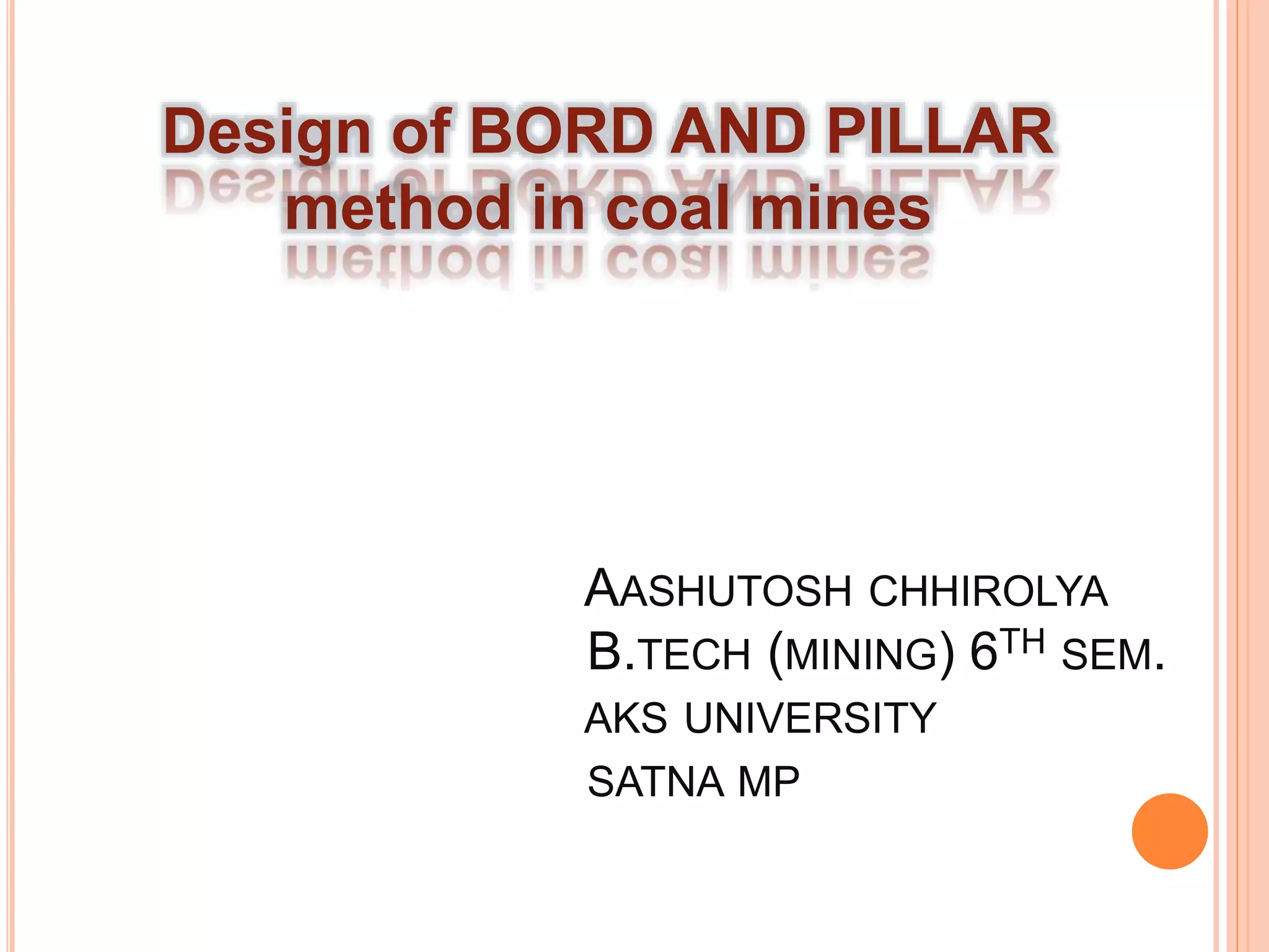Design of Bord and Pillar method in coal mines PPT
