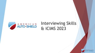 Interviewing Skills
& iCIMS 2023
 