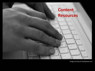 Content
Resources
Image courtesy of istockphoto.com
 