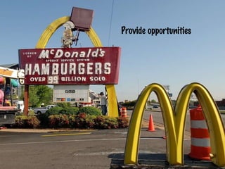 Provide opportunities