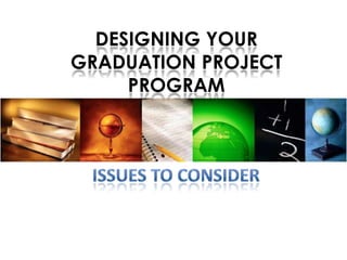 DESIGNING YOUR
GRADUATION PROJECT
     PROGRAM
 