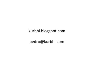 kurbhi.blogspot.com [email_address] 