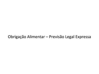 Obrigação Alimentar – Previsão Legal Expressa 