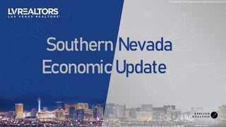 Southern
Economic
Nevada
Update
Presented by Jeremy Aguero to Las Vegas Realtors on 8/26/20
 