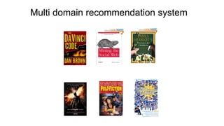 Multi domain recommendation system
 
