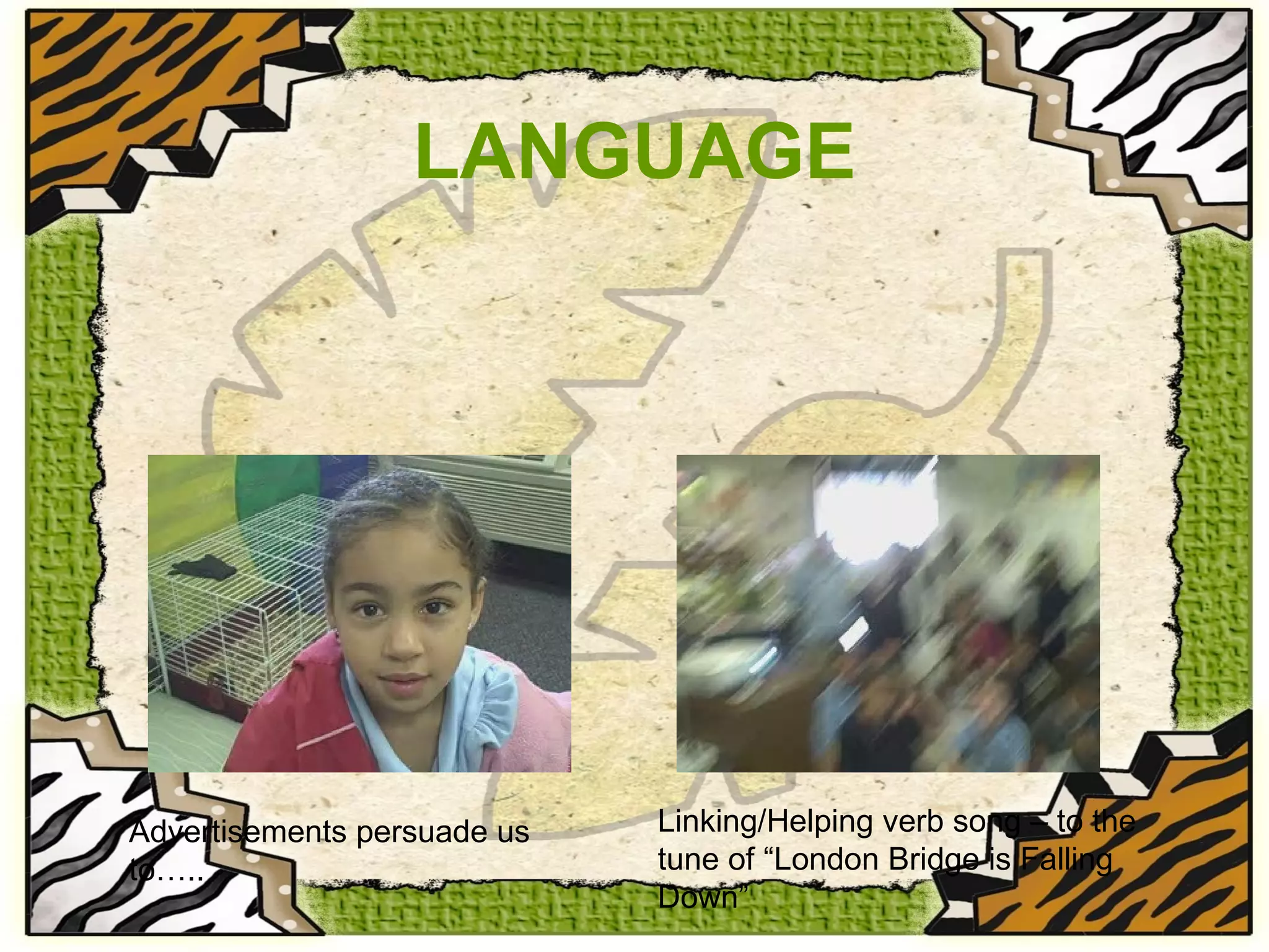 LANGUAGE Advertisements persuade us to….. Linking/Helping verb song – to the tune of “London Bridge is Falling Down” 