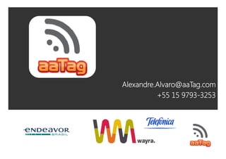 Alexandre.Alvaro@aaTag.com
+55 15 9793-325355 15 9793 3253
 