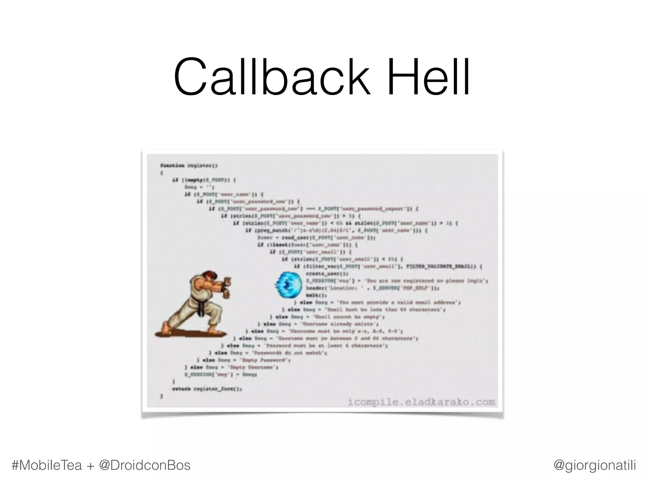 @giorgionatili#MobileTea + @DroidconBos Callback Hell 