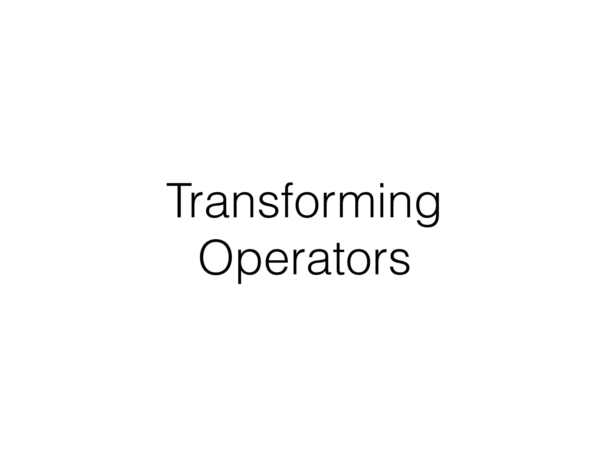 Transforming Operators 