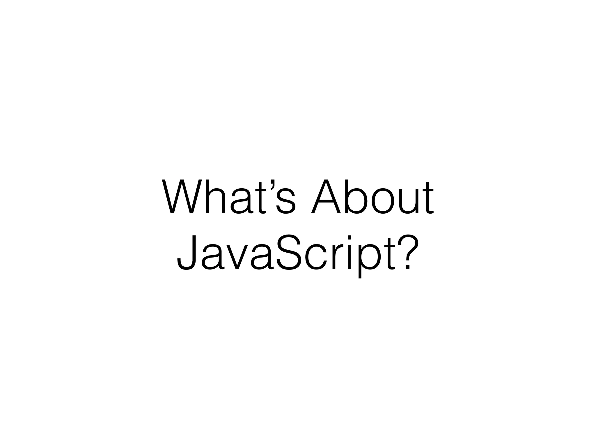 What’s About JavaScript? 