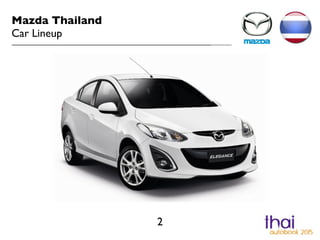 Mazda Thailand	

Car Lineup
2
 