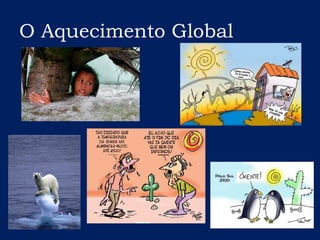 O Aquecimento Global
 