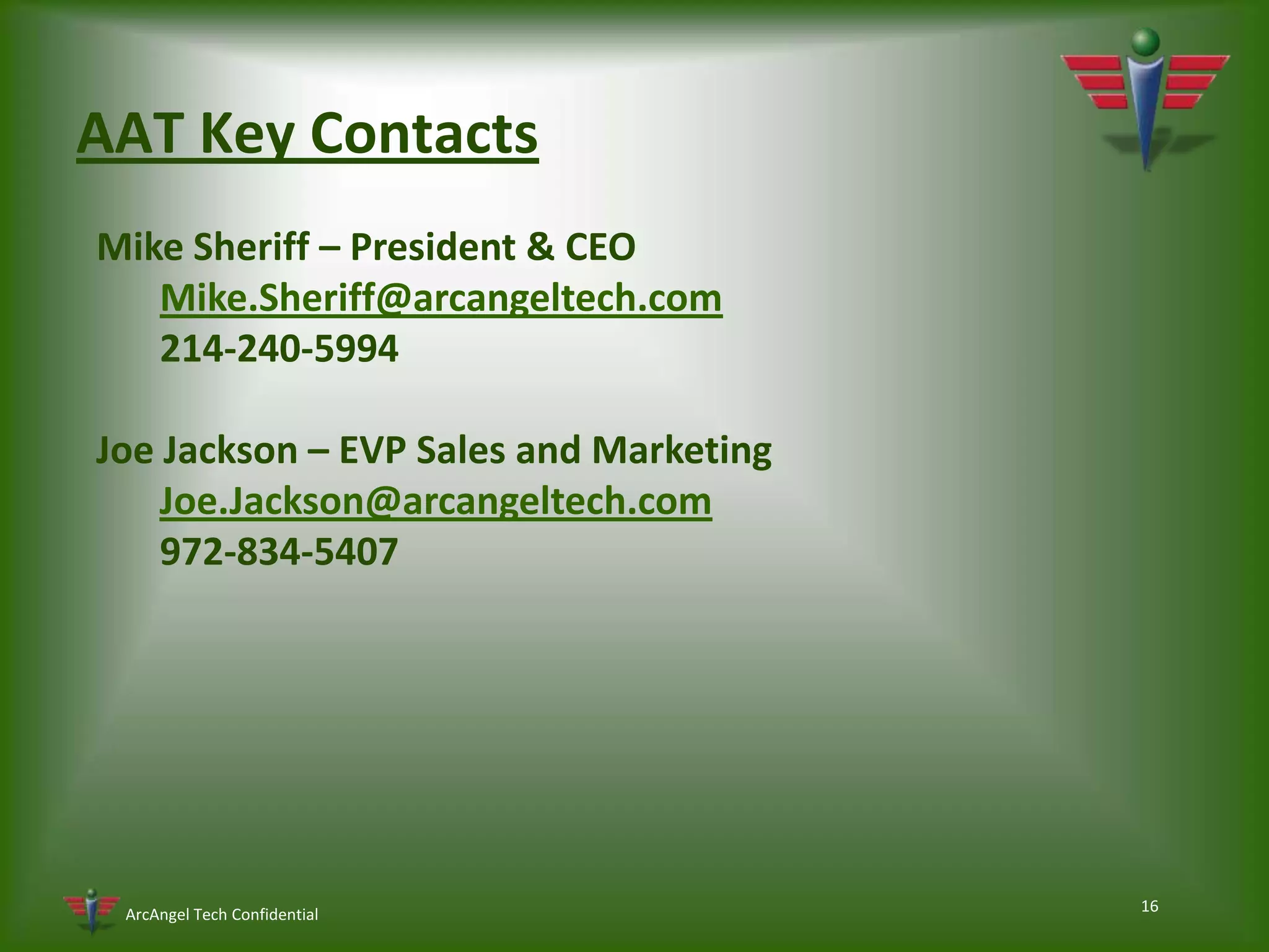 13The CompanyArcAngel Technologies (AAT), a Nevada Corp., is a venture specializing in the development and commercialization of electrical power conservation and electrical power efficiency management technologies. 