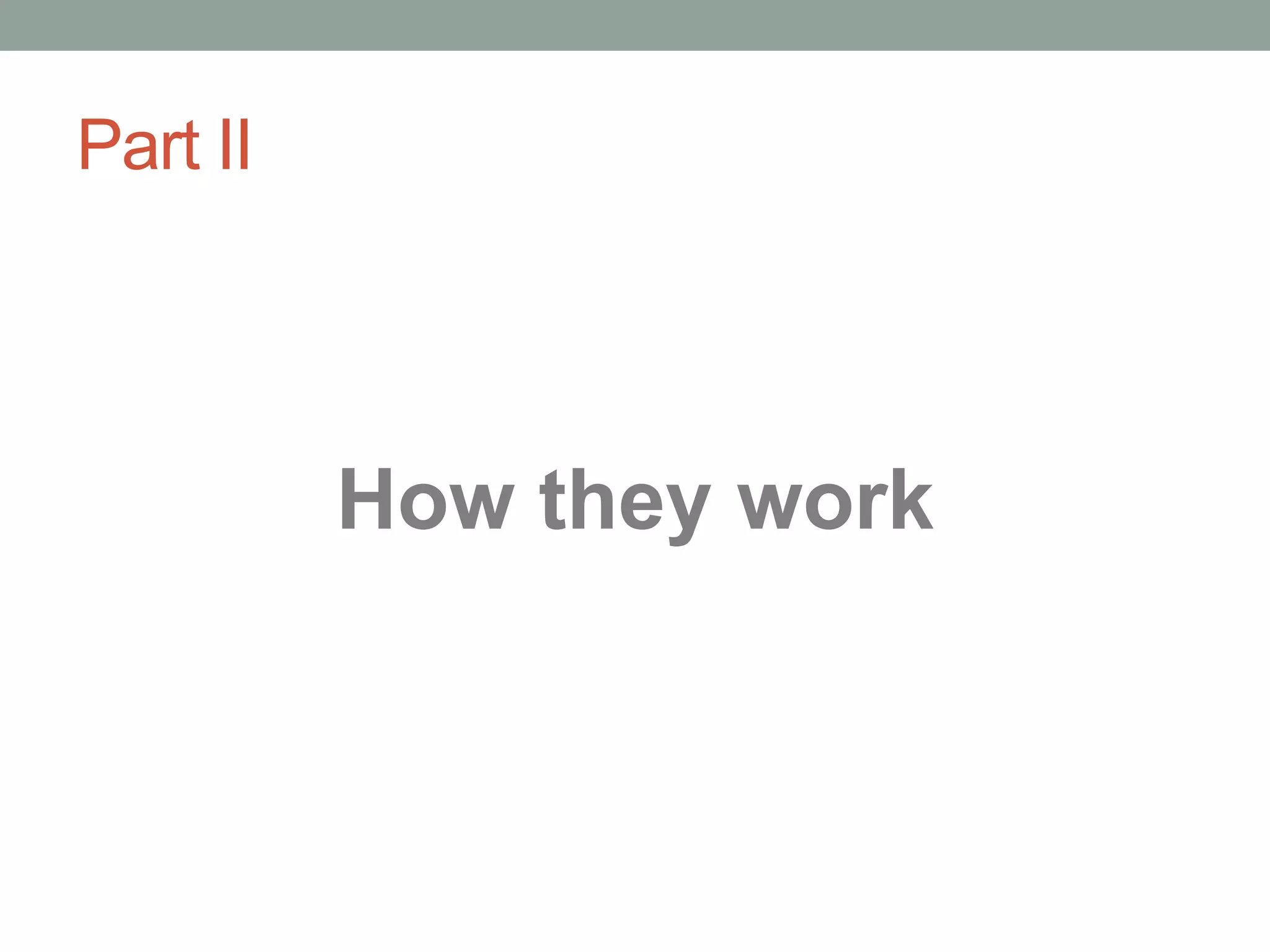 Part II How they work 