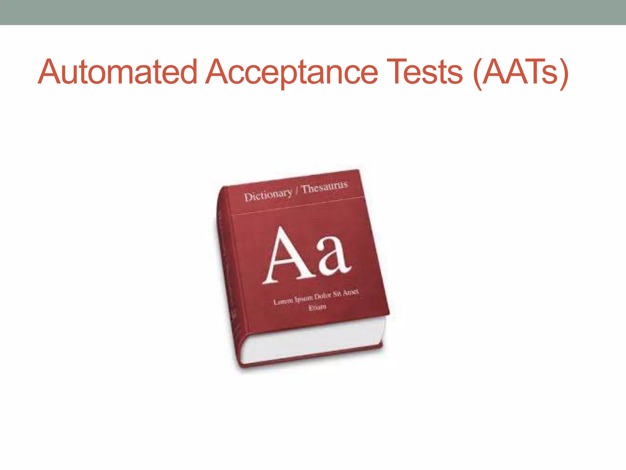 Automated Acceptance Tests (AATs) 