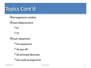 08/02/2025 AA Lending 4
Topics Cont’d
Arrangement creation
Loan disbursement
FT
TT
Loan repayment
AA repayment
AA pay-off
AA principal decrease
AA credit arrangement
 