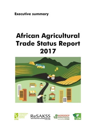 Executive summary
African Agricultural
Trade Status Report
2017
 