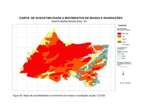 Figura 05: Mapa de suscetibilidades a movimentos de massa e inundações, escala 1:25.000
 