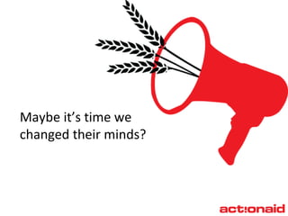 Maybe it’s time we  changed their minds? 