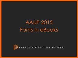 AAUP 2015
Fonts in eBooks
 