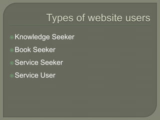 Types of website usersKnowledge SeekerBook SeekerService SeekerService User