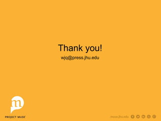 Thank you!
wjq@press.jhu.edu