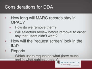 Considerations for DDAHow long will MARC records stay in OPAC? How do we remove them?