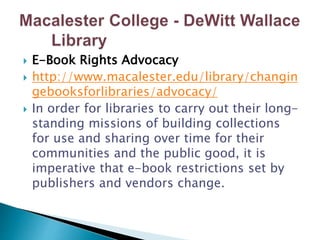  E-Book Rights Advocacy
 http://www.macalester.edu/library/changin
gebooksforlibraries/advocacy/
 In order for librarie...