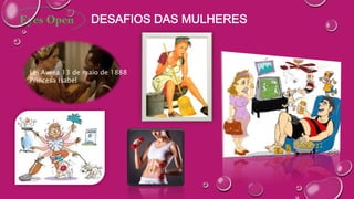 Lei Aurea 13 de maio de 1888
Princesa Isabel
 