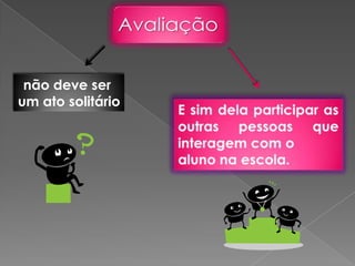 não deve ser
um ato solitário
 