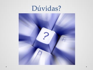Dúvidas?

 