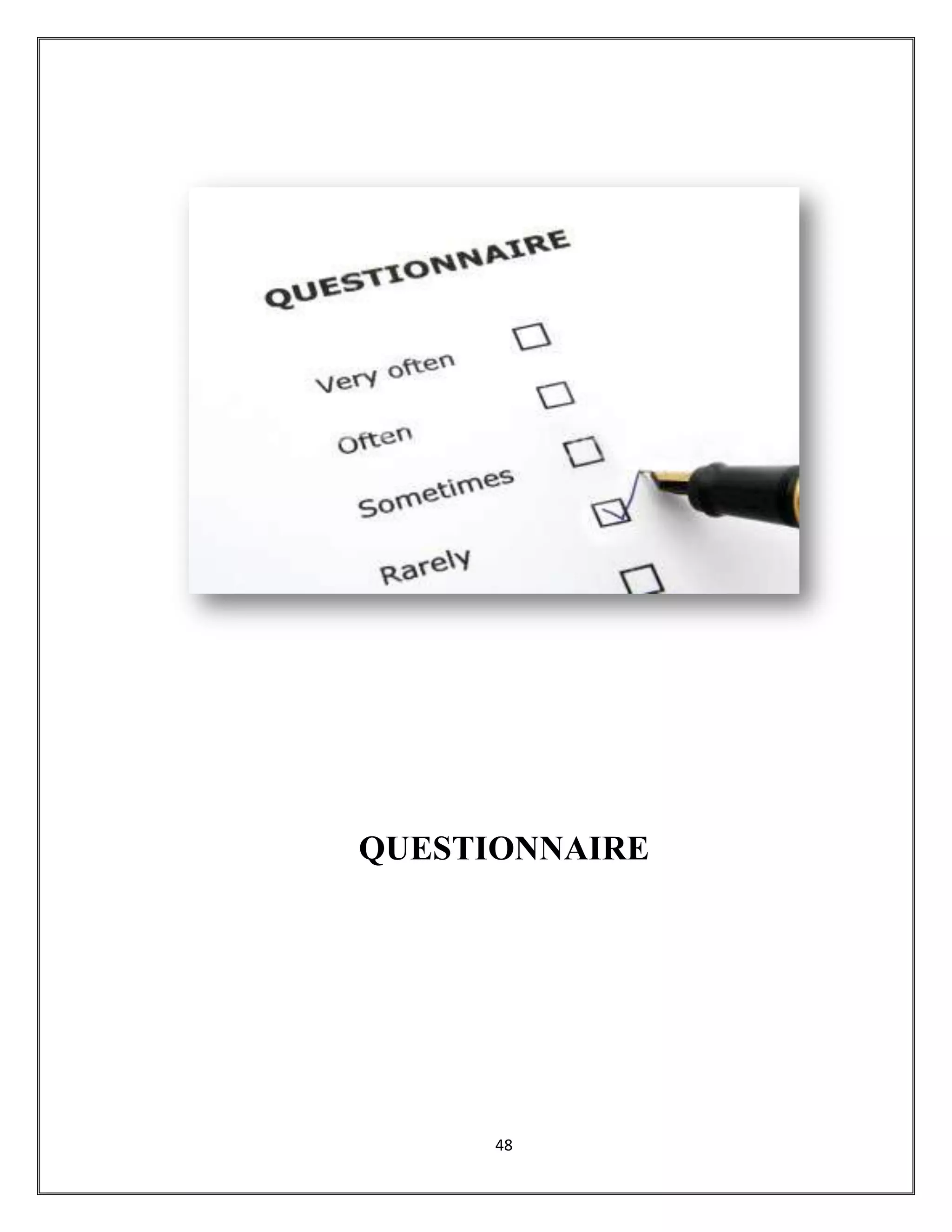 48
QUESTIONNAIRE
 