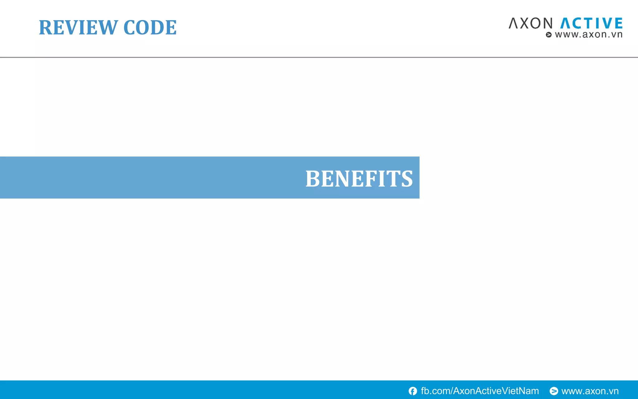 www.axon.vnfb.com/AxonActiveVietNam
BENEFITS
REVIEW CODE
 