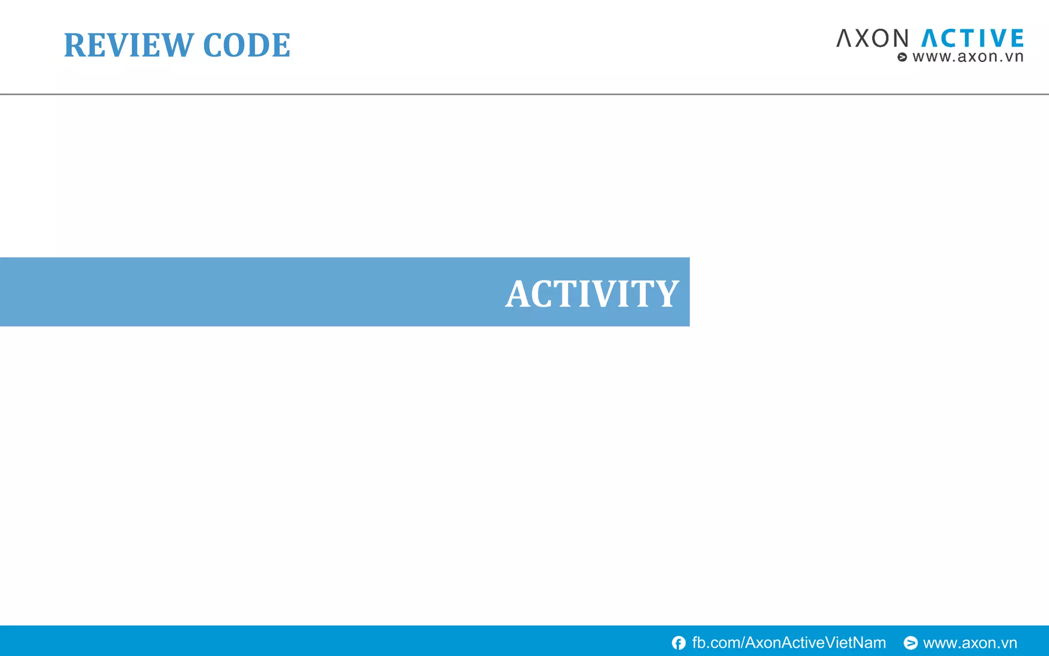 www.axon.vnfb.com/AxonActiveVietNam
ACTIVITY
REVIEW CODE
 