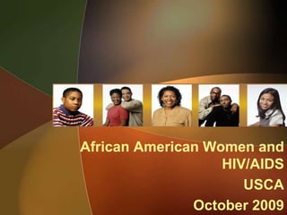 African American Women and HIV/AIDS USCA  October 2009 