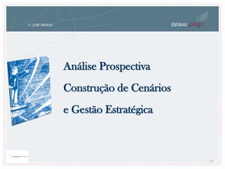 Análise Prospectiva
Construção de Cenários
e Gestão Estratégica
59
 
