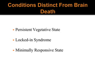 ◾ Persistent Vegetative State
◾ Locked-in Syndrome
◾ Minimally Responsive State
 