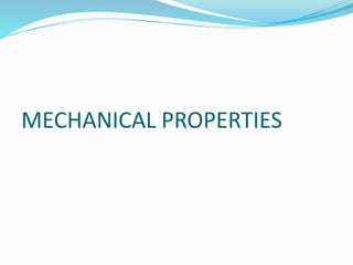 MECHANICAL PROPERTIES
 