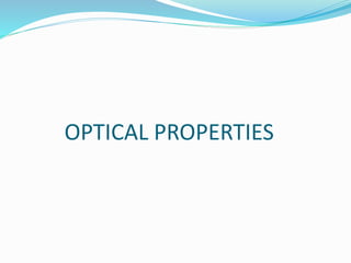 OPTICAL PROPERTIES
 