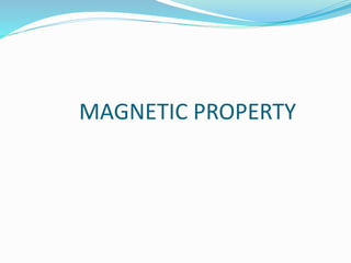 MAGNETIC PROPERTY
 