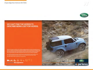 O que algumas marcas têm feito
                     tem
 