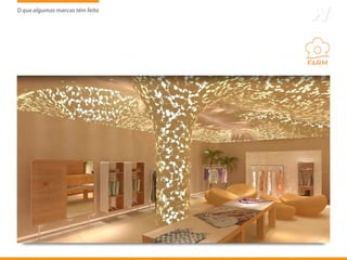 O que algumas marcas têm feito
                     tem
 