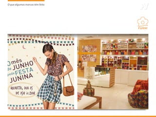 O que algumas marcas têm feito
                     tem
 