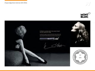 O que algumas marcas têm feito
                     tem
 