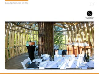 O que algumas marcas têm feito
                     tem
 